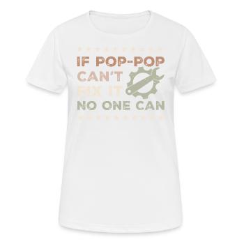 Wenn Pop-Pop es nicht reparieren kann, kann es niemand - Vatertag - Frauen T-Shirt atmungsaktiv - Weiß - Vorne - AI Model Female 172 dark (172cm)