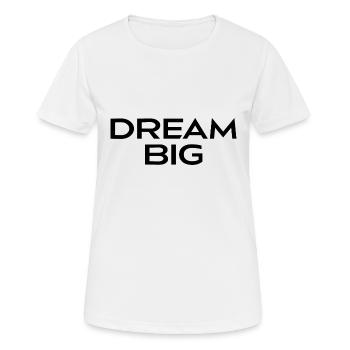 Dream Big - Women's Breathable T-Shirt - white - Front - AI Model Female 172 dark (172cm)