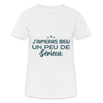 j'aimerais bien un peu de sérieux - T-shirt respirant Femme - blanc - Devant - AI Model Female 172 dark (172cm)