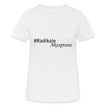 Radikale Akzeptanz B - Frauen T-Shirt atmungsaktiv - Weiß - Vorne - AI Model Female 172 dark (172cm)