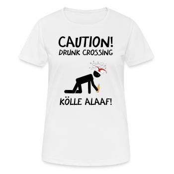 Karneval Kostüm Kölle Alaaf Köln Caution Drunk - Frauen T-Shirt atmungsaktiv - Weiß - Vorne - AI Model Female 172 dark (172cm)