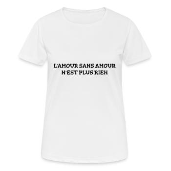 l'Amour Sans Amour N'est Plus Rien - T-shirt respirant Femme - blanc - Devant - AI Model Female 172 dark (172cm)