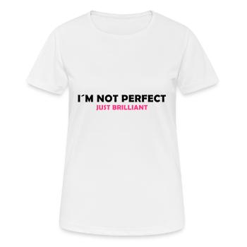 I´m not perfect - just brilliant - Frauen T-Shirt atmungsaktiv - Weiß - Vorne - AI Model Female 172 dark (172cm)