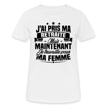 J'ai pris ma retraite , je travaille pour ma femme - T-shirt respirant Femme - blanc - Devant - AI Model Female 172 dark (172cm)