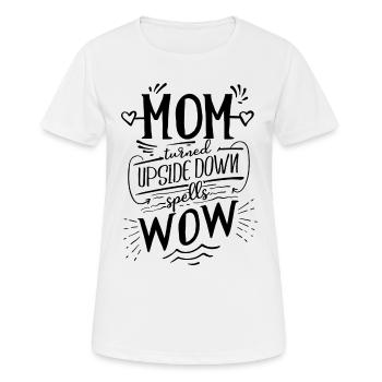 Mom turned upside down spells wow - Frauen T-Shirt atmungsaktiv - Weiß - Vorne - AI Model Female 172 dark (172cm)