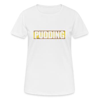 Pudding is always a good Idea Dessert - Frauen T-Shirt atmungsaktiv - Weiß - Vorne - AI Model Female 172 dark (172cm)