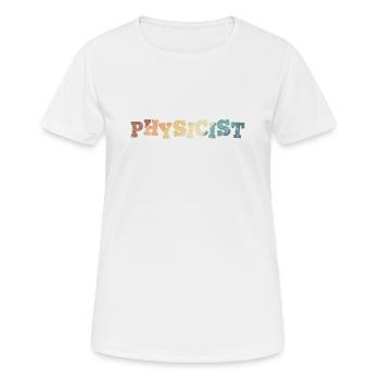 Physicist Beruf Hobby Technik Naturwissenschaft - Frauen T-Shirt atmungsaktiv - Weiß - Vorne - AI Model Female 172 dark (172cm)