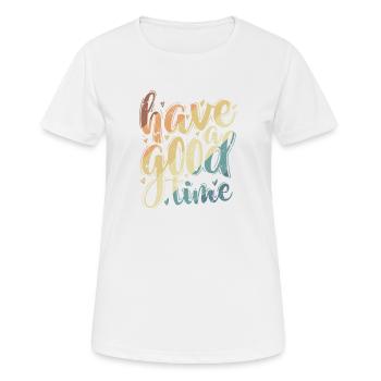 Have a good time happy and satisfied - Women's Breathable T-Shirt - white - Front - AI Model Female 172 dark (172cm)