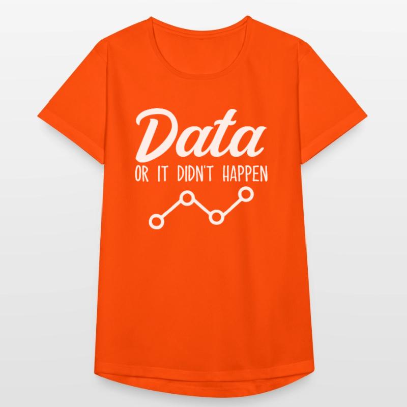 Daten oder es ist nicht passiert Data Analyst Data Tees Frauen T-Shirt atmungsaktiv