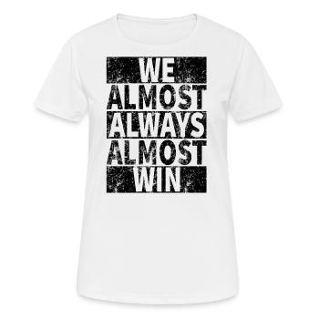 We Almost Always Almost Win - Funny - Women's Breathable T-Shirt - white - Front - AI Model Female 172 dark (172cm)