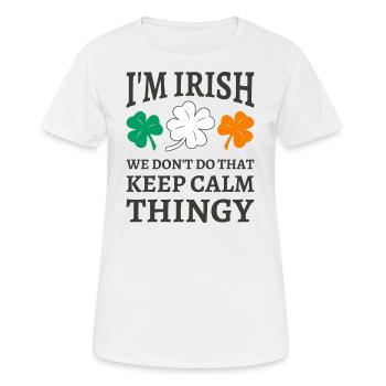 I'm Irish We Don't Do That Keep Calm Thingy - Women's Breathable T-Shirt - white - Front - AI Model Female 172 dark (172cm)
