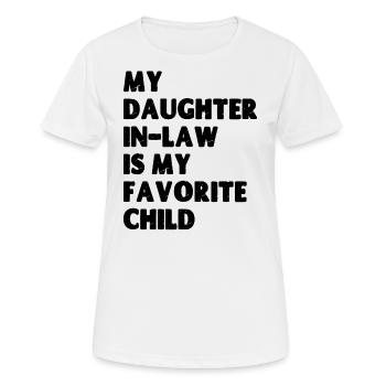 Meine Schwiegertochter ist mein Lieblingskind - Frauen T-Shirt atmungsaktiv - Weiß - Vorne - AI Model Female 172 dark (172cm)