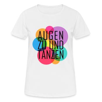 Augen zu und tanzen - Frauen T-Shirt atmungsaktiv - Weiß - Vorne - AI Model Female 172 dark (172cm)