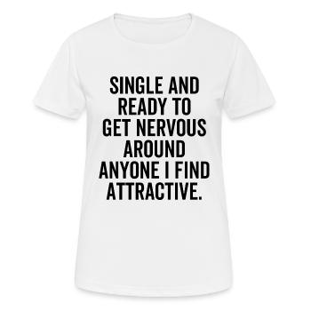 célibataire et prêt à devenir nerveux avec n’importe qui - T-shirt respirant Femme - blanc - Devant - AI Model Female 172 dark (172cm)