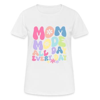 Mom Mode All day Everyday - Frauen T-Shirt atmungsaktiv - Weiß - Vorne - AI Model Female 172 dark (172cm)