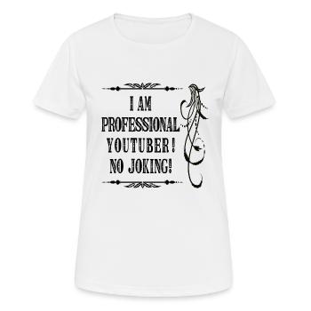 Ich bin professioneller Youtuber Kein Witz - schwarze Schrift - Frauen T-Shirt atmungsaktiv - Weiß - Vorne - AI Model Female 172 dark (172cm)