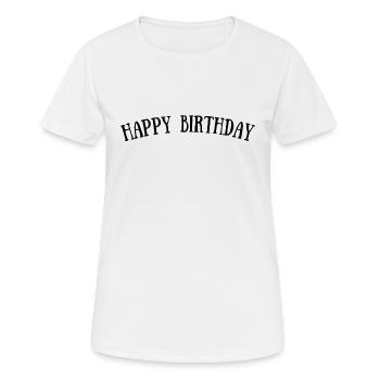 Happy Birthday - Frauen T-Shirt atmungsaktiv - Weiß - Vorne - AI Model Female 172 dark (172cm)