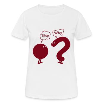 Aufhören. Warum? - Frauen T-Shirt atmungsaktiv - Weiß - Vorne - AI Model Female 172 dark (172cm)