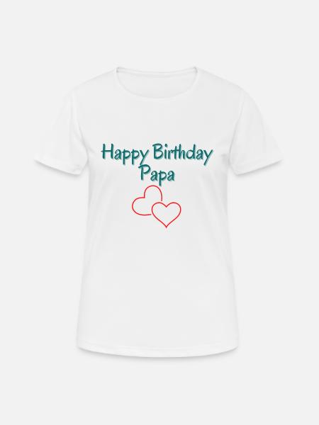 Happy Birthday Papa Lieblingsmensch Geburtstag - Frauen T-Shirt atmungsaktiv - Weiß