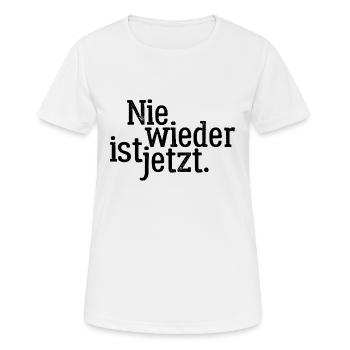 Nie wieder ist jetzt - Gegen Rechts, gegen Hetze - Frauen T-Shirt atmungsaktiv - Weiß - Vorne - AI Model Female 172 dark (172cm)