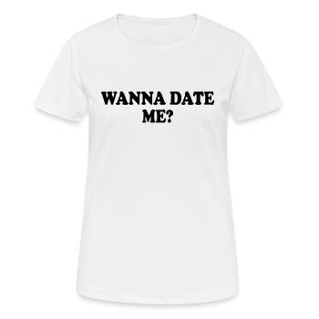 wanna date me - Women's Breathable T-Shirt - white - Front - AI Model Female 172 dark (172cm)