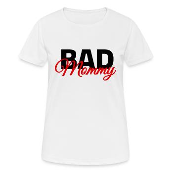 bad mommy - Frauen T-Shirt atmungsaktiv - Weiß - Vorne - AI Model Female 172 dark (172cm)