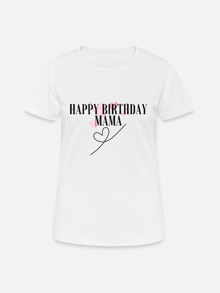 Happy Birthday Mama Lieblingsmensch Geburtstag - Frauen T-Shirt atmungsaktiv - Weiß