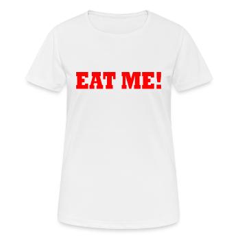 Eat me - Frauen T-Shirt atmungsaktiv - Weiß - Vorne - AI Model Female 172 dark (172cm)