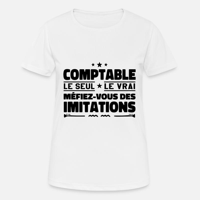Comptable le seul. Comptable le vrai. Comptable - T-shirt respirant Femme - blanc