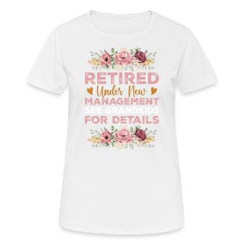 Pensionierung unter neuer Leitung siehe Enkelkinder - Frauen T-Shirt atmungsaktiv - Weiß - Vorne - AI Model Female 172 dark (172cm)