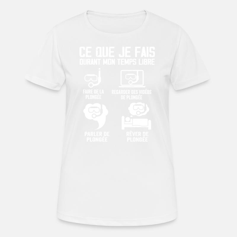 Ce Que Je Fais Durant Mon Temps Libre Plongée - T-shirt respirant Femme - blanc