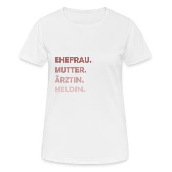 Ehefrau Mutter Ärztin Heldin Muttertag Mama Heldin - Frauen T-Shirt atmungsaktiv - Weiß - Vorne - AI Model Female 172 dark (172cm)