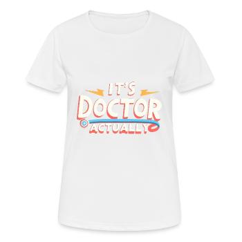 It's Doctor Actually 14 - Frauen T-Shirt atmungsaktiv - Weiß - Vorne - AI Model Female 172 dark (172cm)