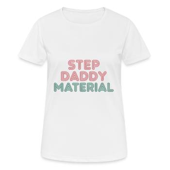 Step Daddy Material 14 - Frauen T-Shirt atmungsaktiv - Weiß - Vorne - AI Model Female 172 dark (172cm)