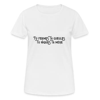 Tu fermes ta gueule tu niques ta mère - T-shirt respirant Femme - blanc - Devant - AI Model Female 172 dark (172cm)