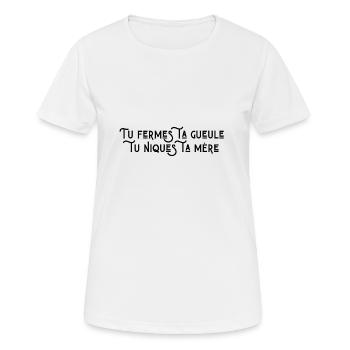 Tu fermes ta gueule tu niques ta mère - T-shirt respirant Femme - blanc - Devant - AI Model Female 172 dark (172cm)