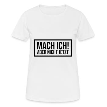 Mach ich lustiger Spruch lustige Sprüche - Frauen T-Shirt atmungsaktiv - Weiß - Vorne - AI Model Female 172 dark (172cm)