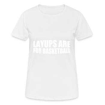 Layups Are For Basketball 8 - Frauen T-Shirt atmungsaktiv - Weiß - Vorne - AI Model Female 172 dark (172cm)