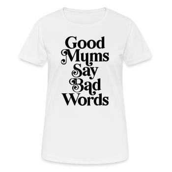 Gute Mütter sagen schlechte Worte - Frauen T-Shirt atmungsaktiv - Weiß - Vorne - AI Model Female 172 dark (172cm)