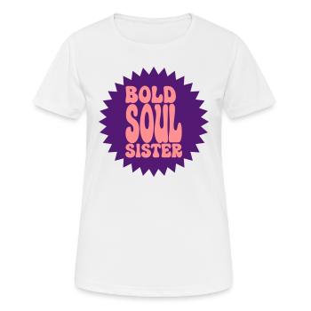 BOLD SOUL SISTER - T-shirt respirant Femme - blanc - Devant - AI Model Female 172 dark (172cm)