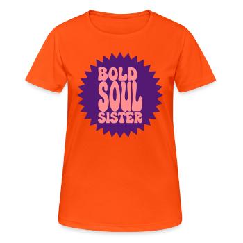 BOLD SOUL SISTER - T-shirt respirant Femme - orange néon - Devant - AI Model Female 172 dark (172cm)