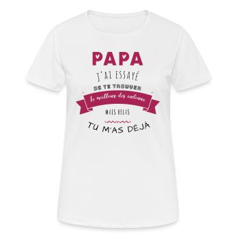 Papa j'ai essayé de te trouver le meilleur des... - T-shirt respirant Femme - blanc - Devant - AI Model Female 172 dark (172cm)