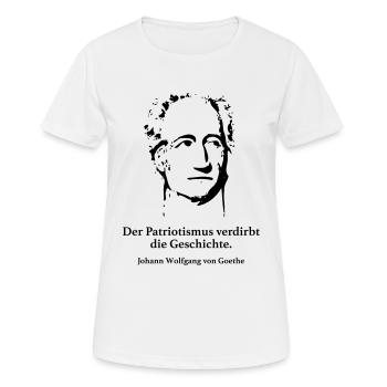Goethe: Der Patriotismus verdirbt die Geschichte. - Frauen T-Shirt atmungsaktiv - Weiß - Vorne - AI Model Female 172 dark (172cm)
