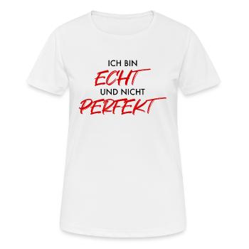 Ich bin ECHT und nicht PERFEKT - Frauen T-Shirt atmungsaktiv - Weiß - Vorne - AI Model Female 172 dark (172cm)