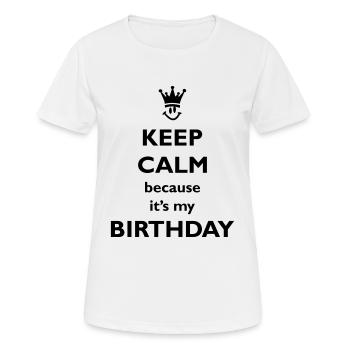 KEEP CALM birthday - Frauen T-Shirt atmungsaktiv - Weiß - Vorne - AI Model Female 172 dark (172cm)