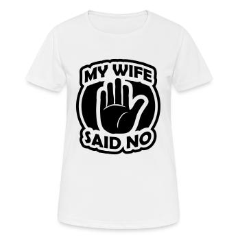 My Wife Said - Frauen T-Shirt atmungsaktiv - Weiß - Vorne - AI Model Female 172 dark (172cm)