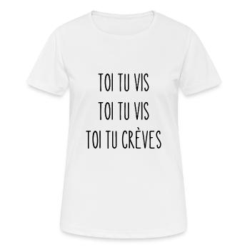 toi tu vis toi tu vis toi tu crèves - T-shirt respirant Femme - blanc - Devant - AI Model Female 172 dark (172cm)