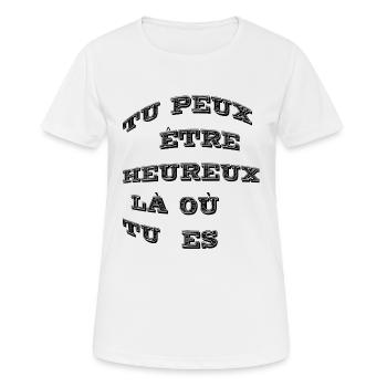 Tu peux être heureux là où tu es - T-shirt respirant Femme - blanc - Devant - AI Model Female 172 dark (172cm)