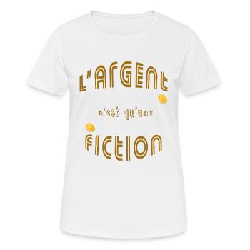Argent est une fiction citation design fun - T-shirt respirant Femme - blanc - Devant - AI Model Female 172 dark (172cm)