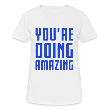 VOUS FAITES DES CHOSES INCROYABLES - T-shirt respirant Femme - blanc - Devant - AI Model Female 172 dark (172cm)